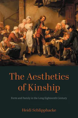 Estetica rudeniei: Formă și familie în lungul secol XVIII - The Aesthetics of Kinship: Form and Family in the Long Eighteenth Century