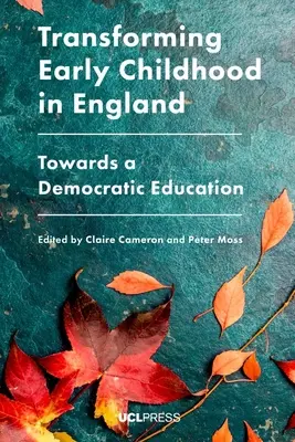 Transformarea copilăriei timpurii în Anglia: Către o educație democratică - Transforming Early Childhood in England: Towards a Democratic Education