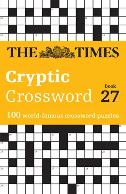 The Times Cryptic Crossword Book 27: 100 de rebusuri faimoase în întreaga lume - The Times Cryptic Crossword Book 27: 100 World-Famous Crossword Puzzles