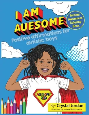 I Am Auesome Afirmații pozitive pentru băieți autiști: Autism Awareness Carte de colorat - I Am Auesome Positive Affirmations for Autistic Boys: Autism Awareness Coloring Book