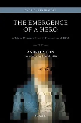 Apariția unui erou: O poveste de dragoste romantică în Rusia în jurul anului 1800 - The Emergence of a Hero: A Tale of Romantic Love in Russia Around 1800