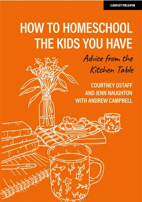 Cum să educați acasă copiii pe care îi aveți: Sfaturi de la masa din bucătărie - How to Homeschool the Kids You Have: Advice from the Kitchen Table