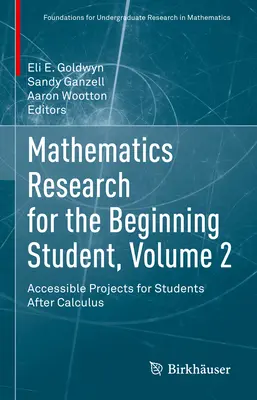Cercetări matematice pentru studenții începători, volumul 2: Proiecte accesibile pentru studenții după calcul - Mathematics Research for the Beginning Student, Volume 2: Accessible Projects for Students After Calculus