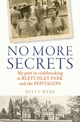 Gata cu secretele: Partea mea în spargerea codurilor la Bletchley Park și Pentagon - No More Secrets: My Part in Codebreaking at Bletchley Park and the Pentagon