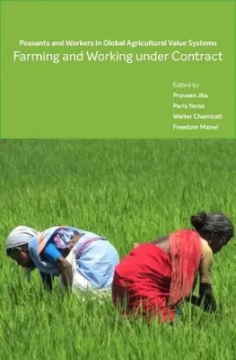 Agricultură și muncă sub contract: țărani și lucrători în sistemele globale de valori agricole - Farming and Working Under Contract: Peasants and Workers in Global Agricultural Value Systems