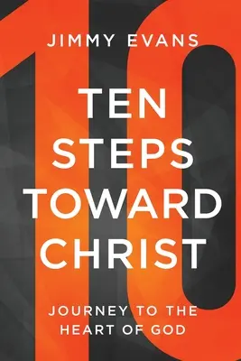 Zece pași spre Hristos: Călătorie către inima lui Dumnezeu - Ten Steps Toward Christ: Journey to the Heart of God