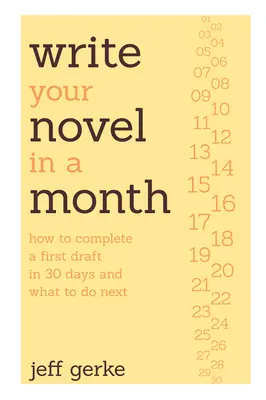 Write Your Novel in a Month: Cum să termini un prim draft în 30 de zile și ce să faci în continuare - Write Your Novel in a Month: How to Complete a First Draft in 30 Days and What to Do Next