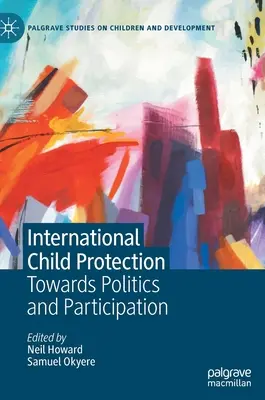 Protecția internațională a copilului: Către politică și participare - International Child Protection: Towards Politics and Participation