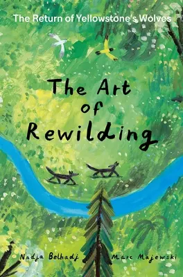 Arta Rewilding: Întoarcerea lupilor din Yellowstone - The Art of Rewilding: The Return of Yellowstone's Wolves