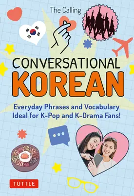 Coreeană conversațională: Everyday Phrases and Vocabulary - Ideal pentru fanii K-Pop și K-Drama! (Audio online gratuit) - Conversational Korean: Everyday Phrases and Vocabulary - Ideal for K-Pop and K-Drama Fans! (Free Online Audio)