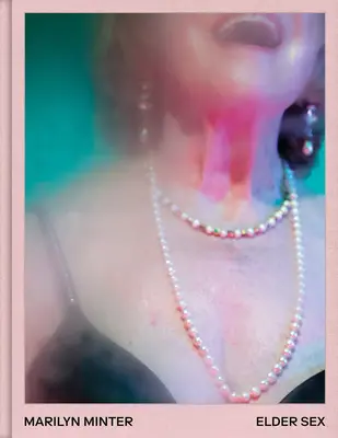 Marilyn Minter: Sex pentru bătrâni - Marilyn Minter: Elder Sex