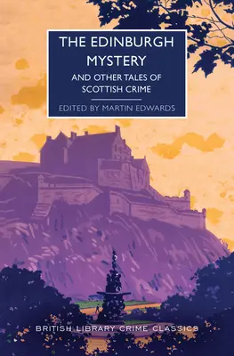 The Edinburgh Mystery: Și alte povestiri despre crimele scoțiene - The Edinburgh Mystery: And Other Tales of Scottish Crime