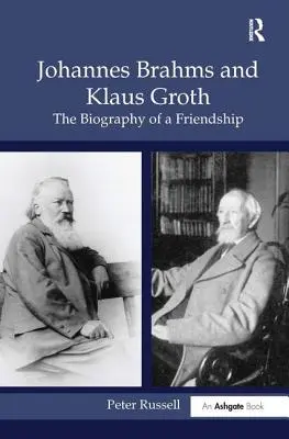 Johannes Brahms și Klaus Groth: Biografia unei prietenii - Johannes Brahms and Klaus Groth: The Biography of a Friendship