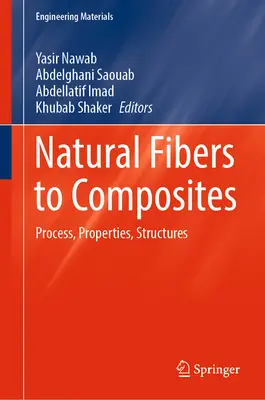 De la fibrele naturale la materiale compozite: Procese, proprietăți, structuri - Natural Fibers to Composites: Process, Properties, Structures