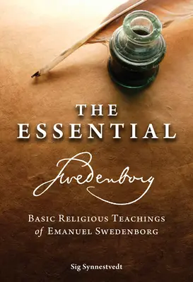 The Essential Swedenborg: Învățăturile religioase de bază ale lui Emanuel Swedenborg - The Essential Swedenborg: Basic Religious Teachings of Emanuel Swedenborg