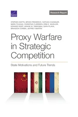 Războiul prin intermediari în competiția strategică: Motivațiile statelor și tendințele viitoare - Proxy Warfare in Strategic Competition: State Motivations and Future Trends