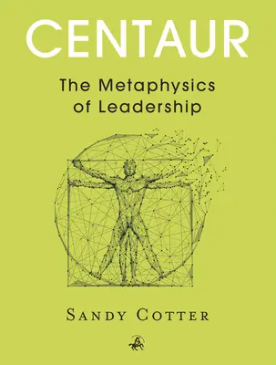 Centaurul: Metafizica conducerii - Centaur: The Metaphysics of Leadership