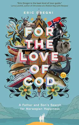 Din dragoste de cod: Căutarea fericirii norvegiene de către un tată și un fiu - For the Love of Cod: A Father and Son's Search for Norwegian Happiness