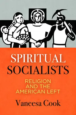 Socialiști spirituali: Religia și stânga americană - Spiritual Socialists: Religion and the American Left