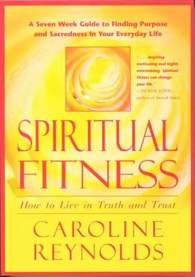 Fitness spiritual - Cum să trăiești în adevăr și încredere: Cum să trăiești în adevăr și încredere - Spiritual Fitness - How to Live in Truth and Trust: How to Live in Truth and Trust