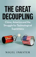 Marea decuplare - China, America și lupta pentru supremația tehnologică - Great Decoupling - China, America and the Struggle for Technological Supremacy
