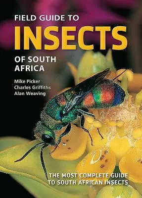 Ghid de teren pentru insectele din Africa de Sud: Cel mai complet ghid al insectelor din Africa de Sud - Field Guide to Insects of South Africa: The Most Complete Guide to South African Insects