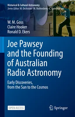 Joe Pawsey și fondarea radioastronomiei australiene - primele descoperiri, de la Soare la Cosmos - Joe Pawsey and the Founding of Australian Radio Astronomy - Early Discoveries, from the Sun to the Cosmos