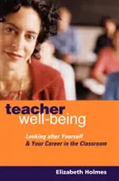 Teacher Well-Being: Să ai grijă de tine și de cariera ta în sala de clasă - Teacher Well-Being: Looking After Yourself and Your Career in the Classroom
