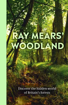 British Woodland: Cum să explorați lumea secretă a copacilor noștri - British Woodland: How to Explore the Secret World of Our Trees