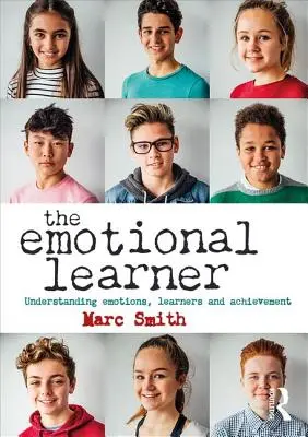 Învățătorul emoțional: Înțelegerea emoțiilor, a elevilor și a rezultatelor - The Emotional Learner: Understanding Emotions, Learners and Achievement