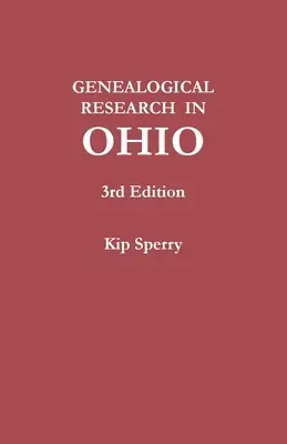 Cercetarea genealogică în Ohio. Ediția a treia - Genealogical Research in Ohio. Third Edition