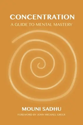 Concentrare: Un ghid al măiestriei mentale - Concentration: A Guide to Mental Mastery