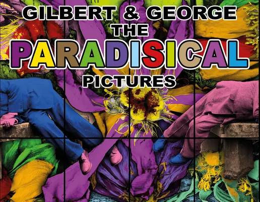 Gilbert & George: Tablourile paradisiace - Gilbert & George: The Paradisical Pictures