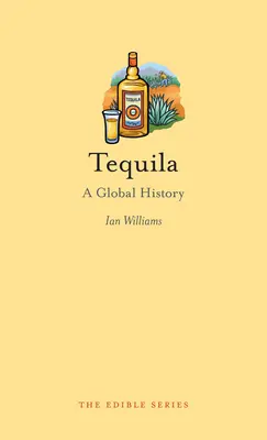 Tequila: O istorie globală - Tequila: A Global History