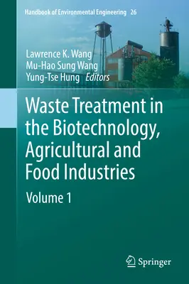 Tratarea deșeurilor în industriile biotehnologică, agricolă și alimentară: Volumul 1 - Waste Treatment in the Biotechnology, Agricultural and Food Industries: Volume 1