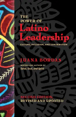 The Power of Latino Leadership, ediția a doua, revizuită și actualizată: Cultură, incluziune și contribuție - The Power of Latino Leadership, Second Edition, Revised and Updated: Culture, Inclusion, and Contribution