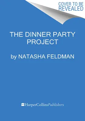 The Dinner Party Project: Un ghid fără stres pentru a mânca cu prietenii - The Dinner Party Project: A No-Stress Guide to Food with Friends