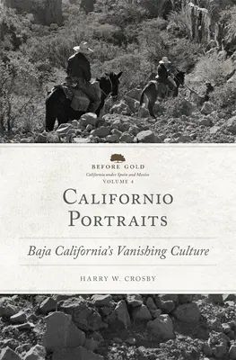 Californio Portraits: Cultura pe cale de dispariție din Baja California - Californio Portraits: Baja California's Vanishing Culture