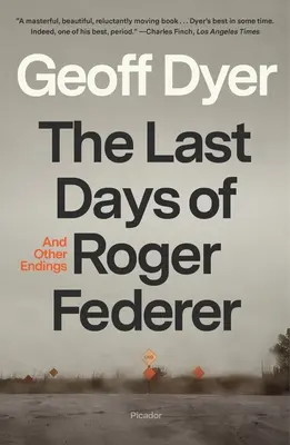 Ultimele zile ale lui Roger Federer: Și alte finaluri - The Last Days of Roger Federer: And Other Endings