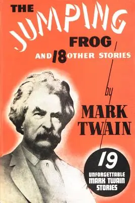 Broasca săritoare: și alte 18 povestiri - The Jumping Frog: And 18 Other Stories
