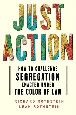 Just Action: Cum să contestați segregarea decretată sub culoarea legii - Just Action: How to Challenge Segregation Enacted Under the Color of Law