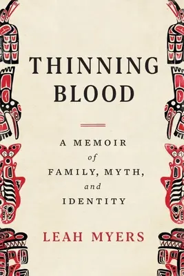 Subțierea sângelui: A Memoir of Family, Myth, and Identity (Memorii despre familie, mit și identitate) - Thinning Blood: A Memoir of Family, Myth, and Identity