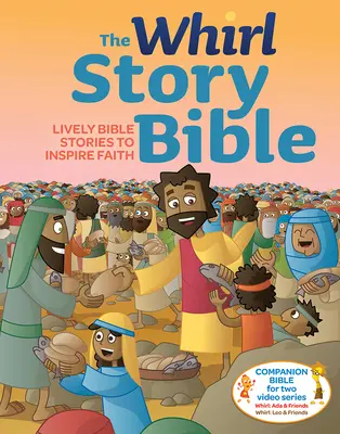 The Whirl Story Bible: Povești biblice pline de viață pentru a inspira credința, ediția pentru familie - The Whirl Story Bible: Lively Bible Stories to Inspire Faith, Family Edition