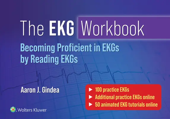 Cartea de lucru EKG: Devenind competent în citirea EKG-urilor prin citirea EKG-urilor - The EKG Workbook: Becoming Proficient in Reading EKGs by Reading EKGs
