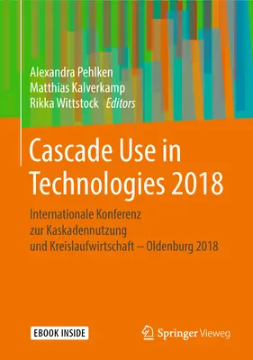 Utilizarea cascadei în tehnologii 2018: Internationale Konferenz Zur Kaskadennutzung Und Kreislaufwirtschaft - Oldenburg 2018 - Cascade Use in Technologies 2018: Internationale Konferenz Zur Kaskadennutzung Und Kreislaufwirtschaft - Oldenburg 2018