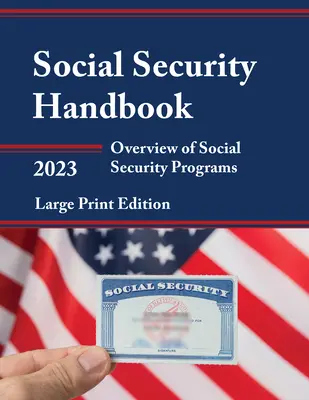 Manualul de securitate socială 2023: Prezentare generală a programelor de securitate socială - Social Security Handbook 2023: Overview of Social Security Programs