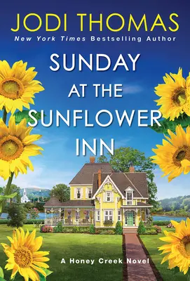 Duminică la Sunflower Inn: O poveste de dragoste Texas Heartwarming - Sunday at the Sunflower Inn: A Heartwarming Texas Love Story
