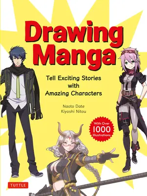 Desenarea manga: Spuneți povești captivante cu personaje uimitoare și compoziții abile (cu peste 1.000 de ilustrații) - Drawing Manga: Tell Exciting Stories with Amazing Characters and Skillful Compositions (with Over 1,000 Illustrations)