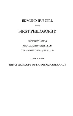 Prima filosofie: Prelegeri 1923/24 și texte conexe din manuscrise (1920-1925) - First Philosophy: Lectures 1923/24 and Related Texts from the Manuscripts (1920-1925)