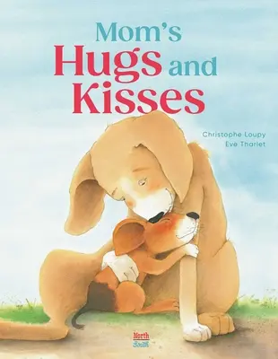 Îmbrățișările și sărutările mamei - Mom's Hugs and Kisses
